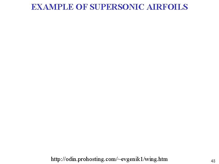 EXAMPLE OF SUPERSONIC AIRFOILS http: //odin. prohosting. com/~evgenik 1/wing. htm 48 