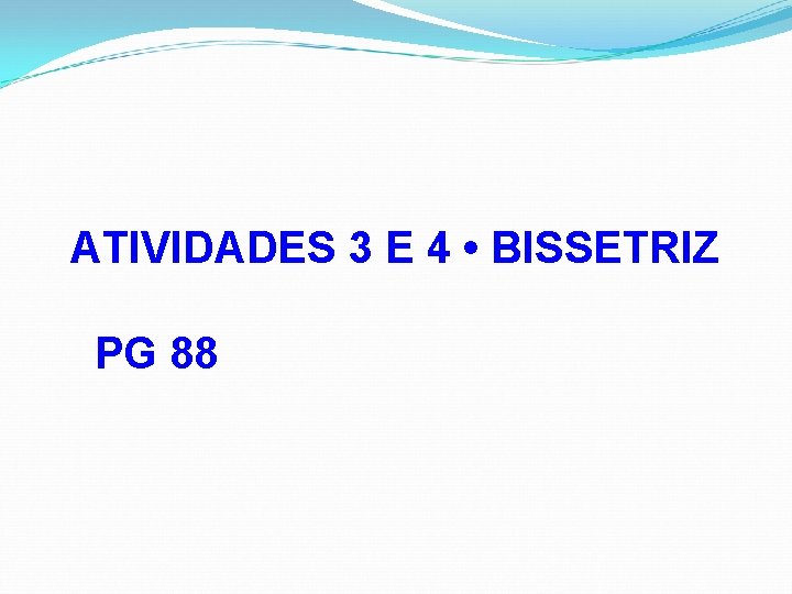 ATIVIDADES 3 E 4 • BISSETRIZ PG 88 