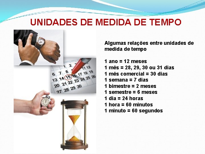 UNIDADES DE MEDIDA DE TEMPO Algumas relações entre unidades de medida de tempo 1