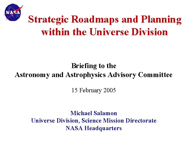 Strategic Roadmaps and Planning within the Universe Division Briefing to the Astronomy and Astrophysics