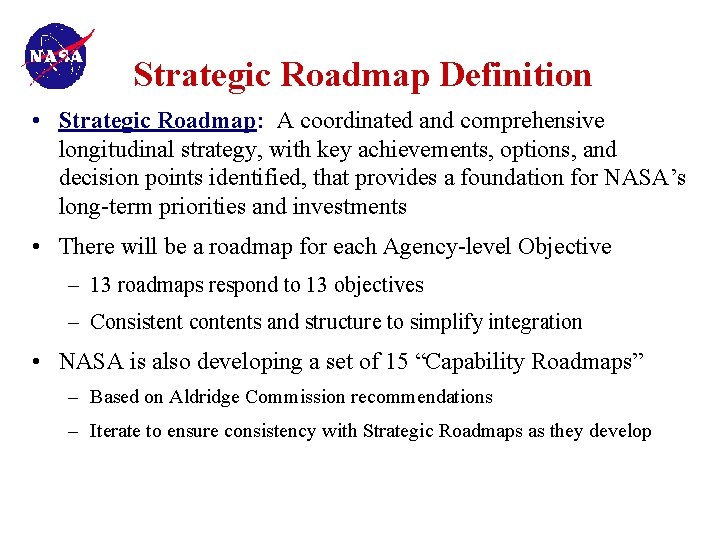 Strategic Roadmap Definition • Strategic Roadmap: A coordinated and comprehensive longitudinal strategy, with key