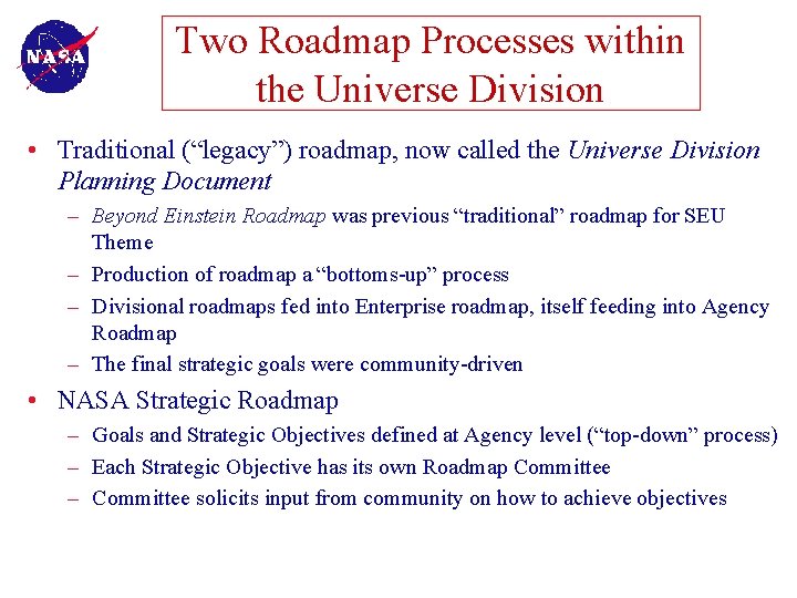 Two Roadmap Processes within the Universe Division • Traditional (“legacy”) roadmap, now called the