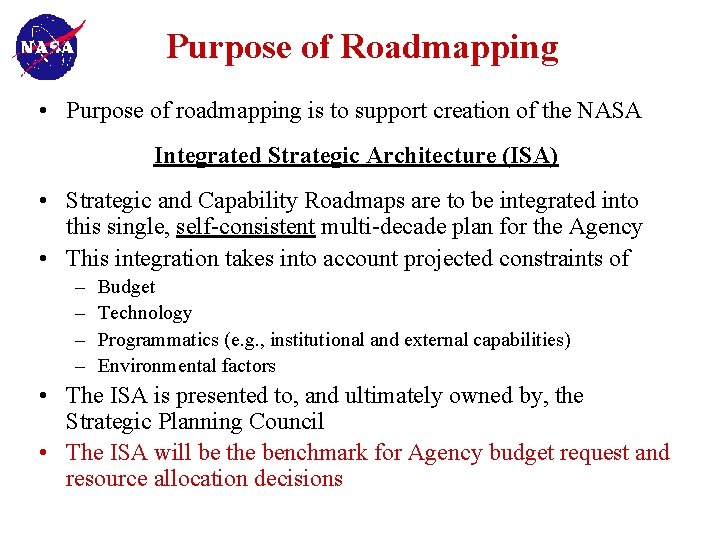 Purpose of Roadmapping • Purpose of roadmapping is to support creation of the NASA