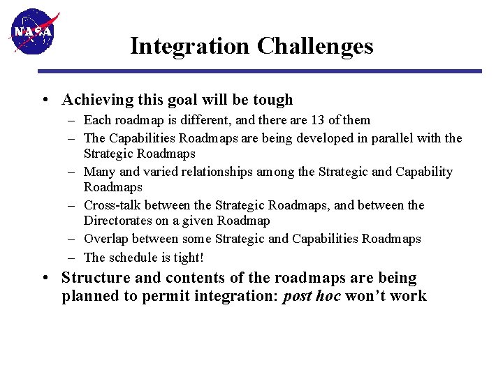 Integration Challenges • Achieving this goal will be tough – Each roadmap is different,