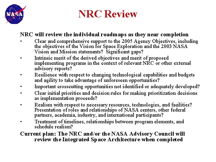 NRC Review NRC will review the individual roadmaps as they near completion • •