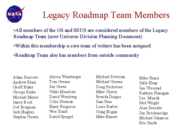 Legacy Roadmap Team Members • All members of the OS and SEUS are considered