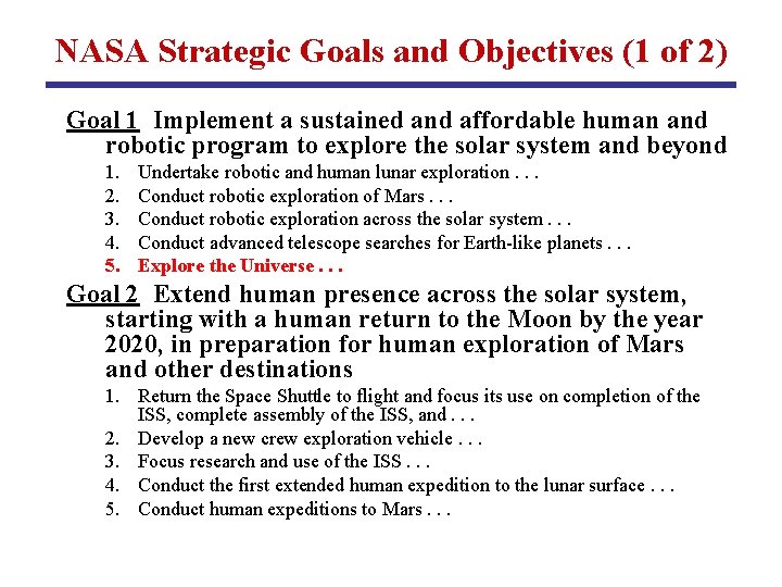 NASA Strategic Goals and Objectives (1 of 2) Goal 1 Implement a sustained and