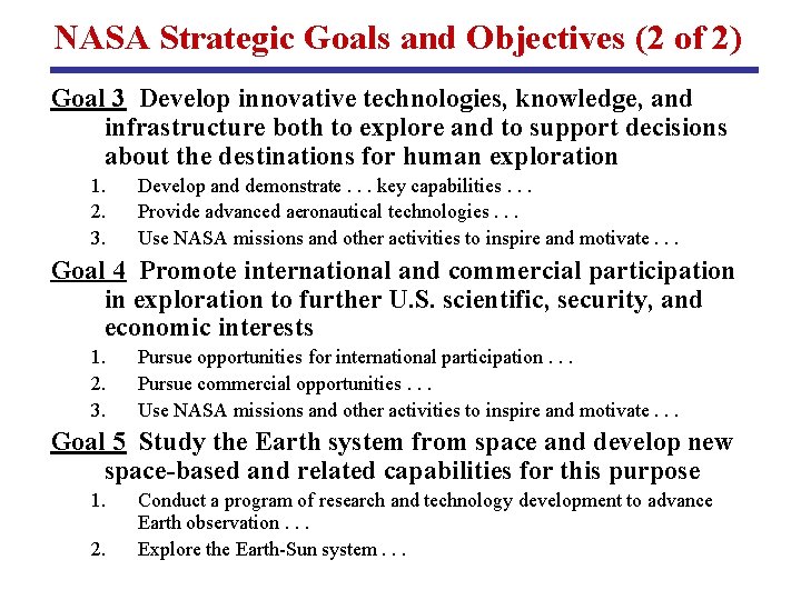 NASA Strategic Goals and Objectives (2 of 2) Goal 3 Develop innovative technologies, knowledge,