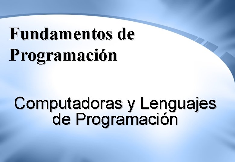 Fundamentos de Programación Computadoras y Lenguajes de Programación 