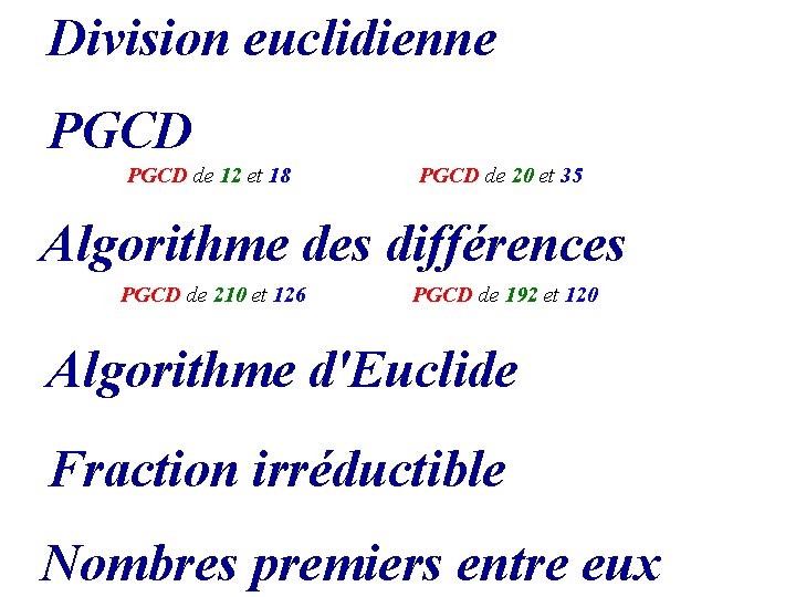 Division euclidienne PGCD de 12 et 18 PGCD de 20 et 35 Algorithme des