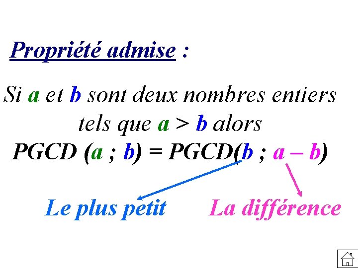 Propriété admise : Si a et b sont deux nombres entiers tels que a