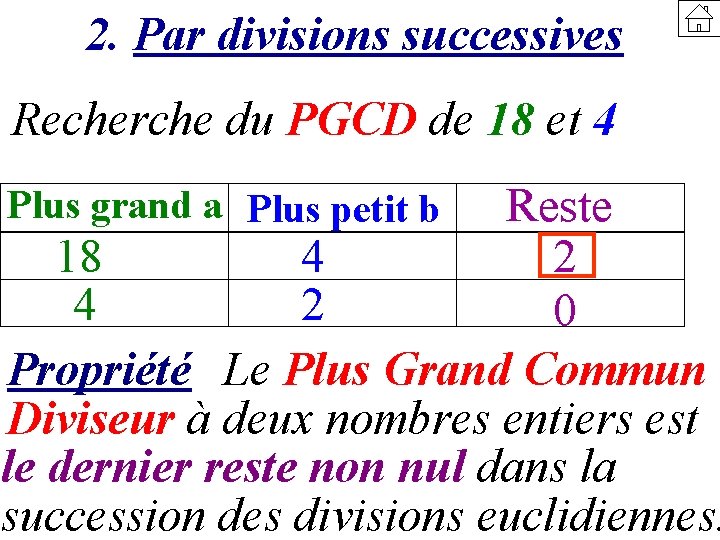 2. Par divisions successives Recherche du PGCD de 18 et 4 Reste 18 4