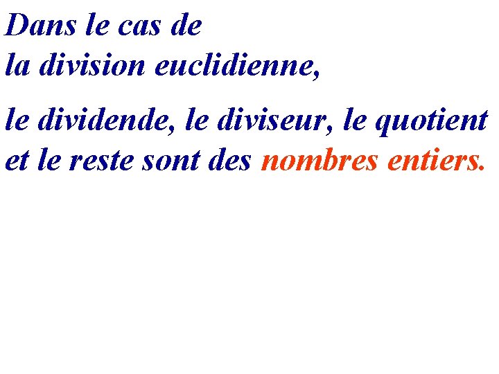 Dans le cas de la division euclidienne, le dividende, le diviseur, le quotient et