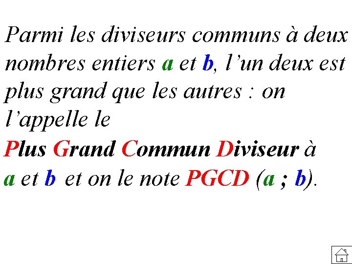 Parmi les diviseurs communs à deux nombres entiers a et b, l’un deux est