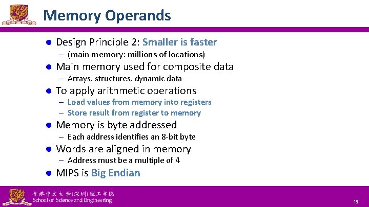 Memory Operands l Design Principle 2: Smaller is faster – (main memory: millions of