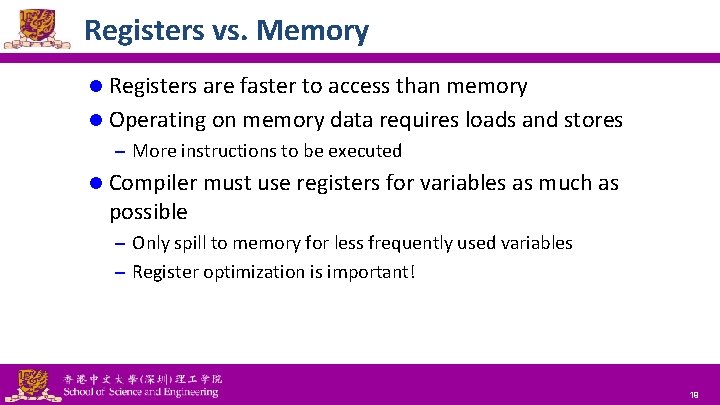 Registers vs. Memory l Registers are faster to access than memory l Operating on