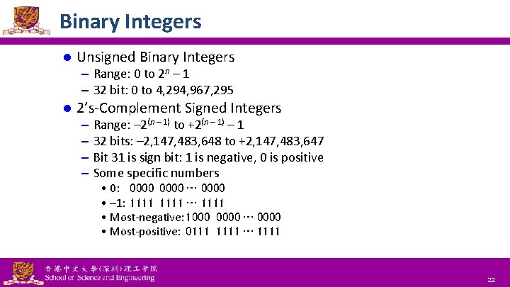 Binary Integers l Unsigned Binary Integers – Range: 0 to 2 n – 1