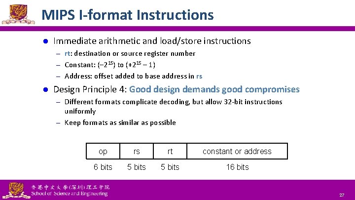 MIPS I-format Instructions l Immediate arithmetic and load/store instructions – rt: destination or source