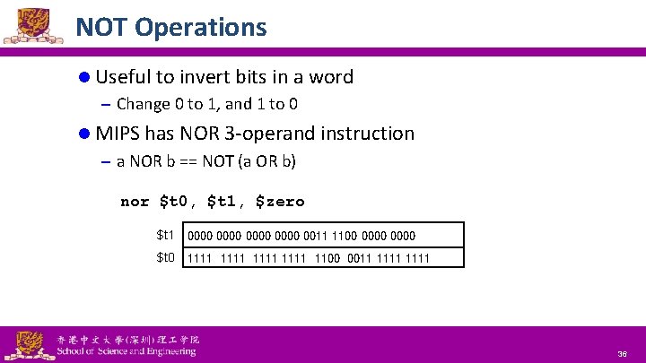 NOT Operations l Useful to invert bits in a word – Change 0 to