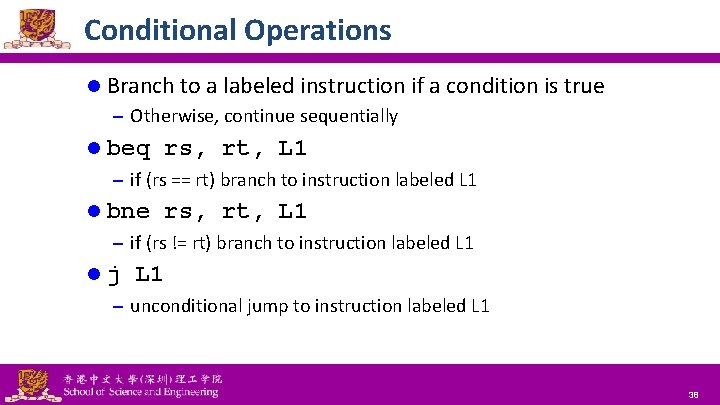 Conditional Operations l Branch to a labeled instruction if a condition is true –
