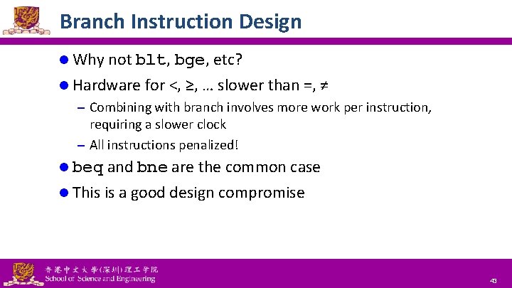 Branch Instruction Design l Why not blt, bge, etc? l Hardware for <, ≥, Branch Instruction Design l Why not blt, bge, etc? l Hardware for <, ≥,