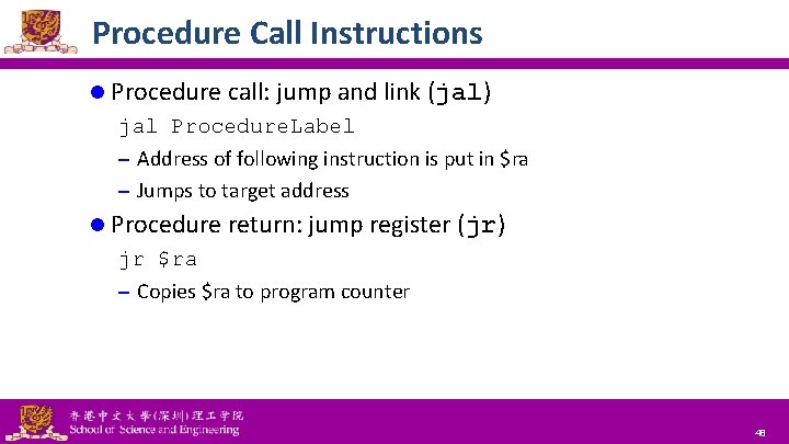 Procedure Call Instructions l Procedure call: jump and link (jal) jal Procedure. Label –