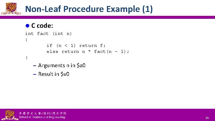 Non-Leaf Procedure Example (1) l C code: int fact (int n) { if (n