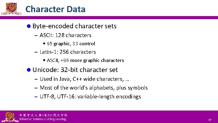 Character Data l Byte-encoded character sets – ASCII: 128 characters • 95 graphic, 33