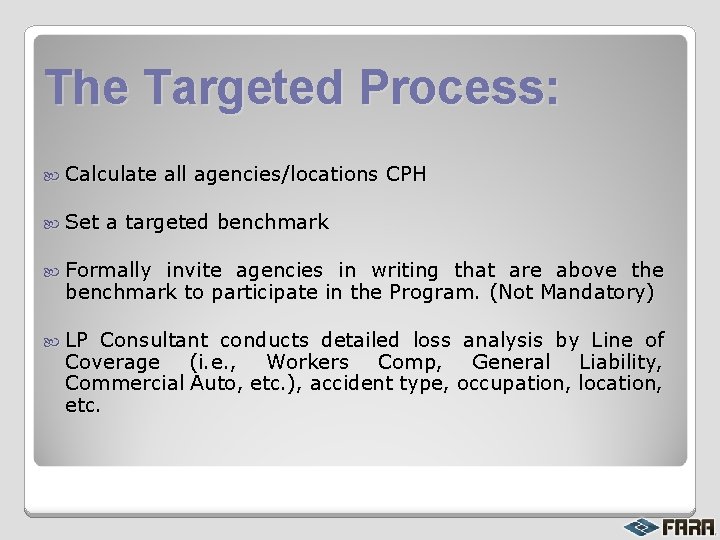 The Targeted Process: Calculate Set all agencies/locations CPH a targeted benchmark Formally invite agencies