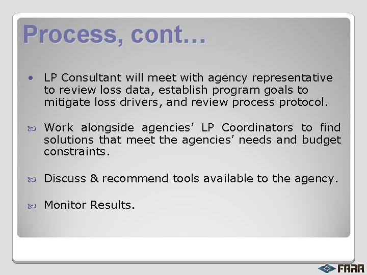 Process, cont… • LP Consultant will meet with agency representative to review loss data,