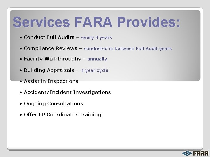 Services FARA Provides: • Conduct Full Audits – every 3 years • Compliance Reviews