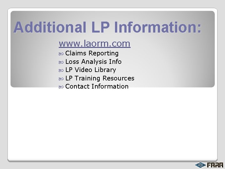 Additional LP Information: www. laorm. com Claims Reporting Loss Analysis Info LP Video Library