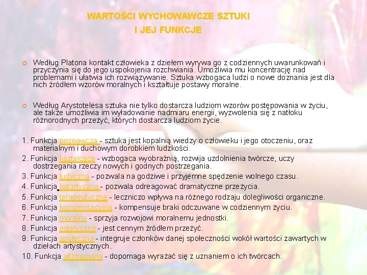 WARTOŚCI WYCHOWAWCZE SZTUKI I JEJ FUNKCJE Według Platona kontakt człowieka z dziełem wyrywa go