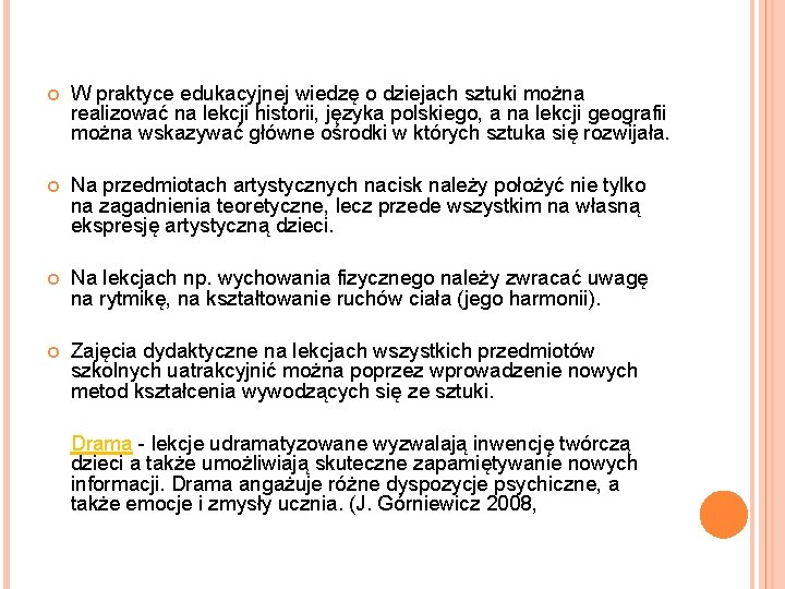 W praktyce edukacyjnej wiedzę o dziejach sztuki można realizować na lekcji historii, języka W praktyce edukacyjnej wiedzę o dziejach sztuki można realizować na lekcji historii, języka