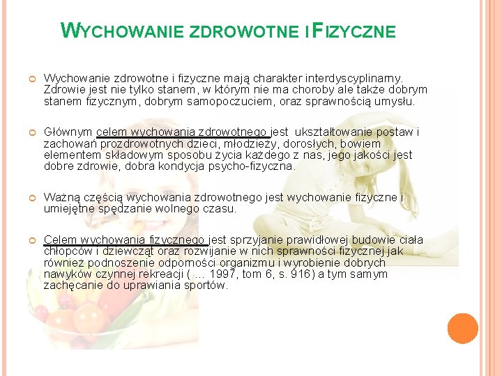 WYCHOWANIE ZDROWOTNE I FIZYCZNE Wychowanie zdrowotne i fizyczne mają charakter interdyscyplinarny. Zdrowie jest nie