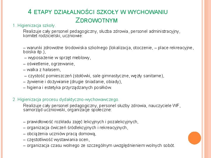  4 ETAPY DZIAŁALNOŚCI SZKOŁY W WYCHOWANIU ZDROWOTNYM 1. Higienizacja szkoły. Realizuje cały personel