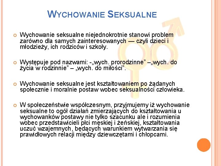 WYCHOWANIE SEKSUALNE Wychowanie seksualne niejednokrotnie stanowi problem zarówno dla samych zainteresowanych — czyli dzieci