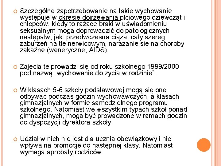  Szczególne zapotrzebowanie na takie wychowanie występuje w okresie dojrzewania płciowego dziewcząt i chłopców,