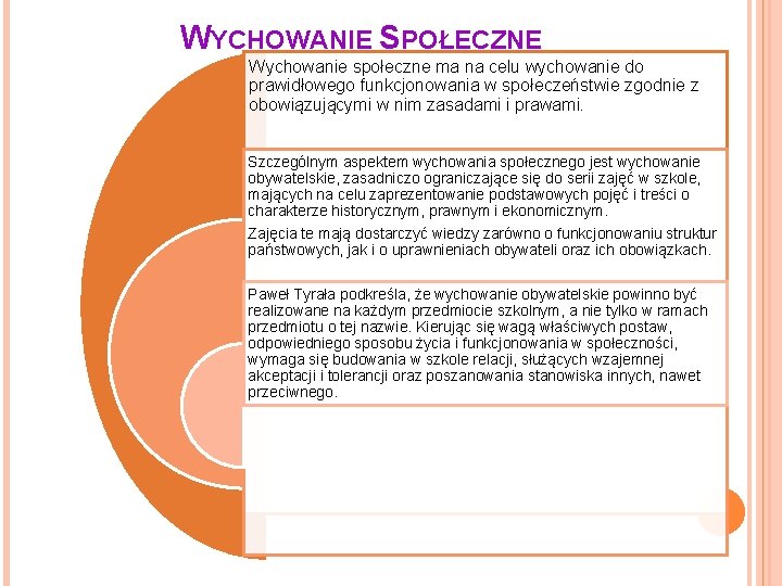 WYCHOWANIE SPOŁECZNE Wychowanie społeczne ma na celu wychowanie do prawidłowego funkcjonowania w społeczeństwie zgodnie WYCHOWANIE SPOŁECZNE Wychowanie społeczne ma na celu wychowanie do prawidłowego funkcjonowania w społeczeństwie zgodnie