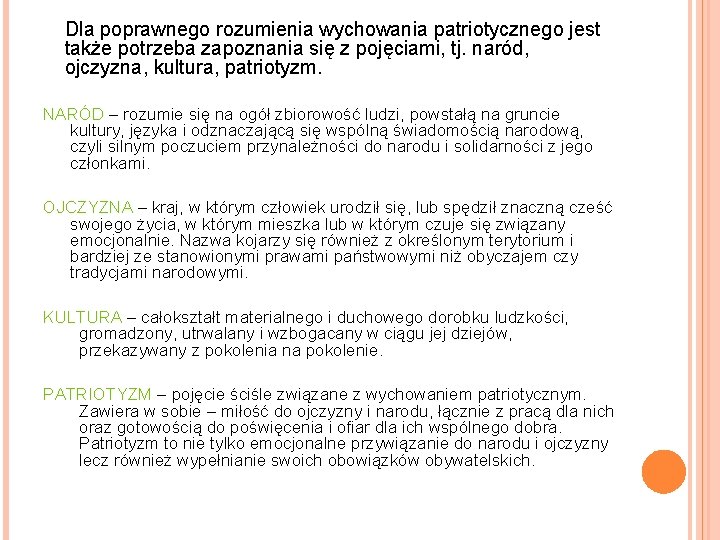 Dla poprawnego rozumienia wychowania patriotycznego jest także potrzeba zapoznania się z pojęciami, tj. naród,