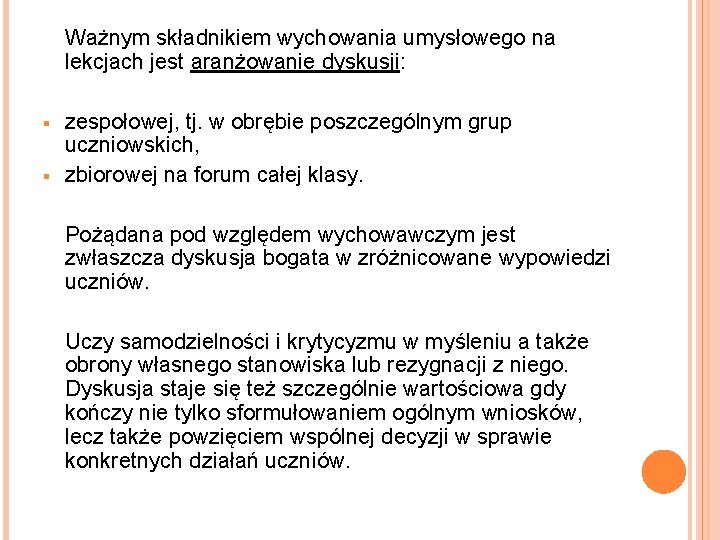 Ważnym składnikiem wychowania umysłowego na lekcjach jest aranżowanie dyskusji: § § zespołowej, tj. w