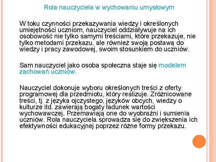 Rola nauczyciela w wychowaniu umysłowym W toku czynności przekazywania wiedzy i określonych umiejętności uczniom,