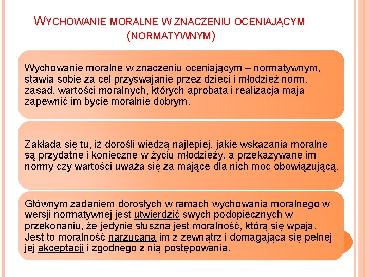 WYCHOWANIE MORALNE W ZNACZENIU OCENIAJĄCYM (NORMATYWNYM) Wychowanie moralne w znaczeniu oceniającym – normatywnym, stawia