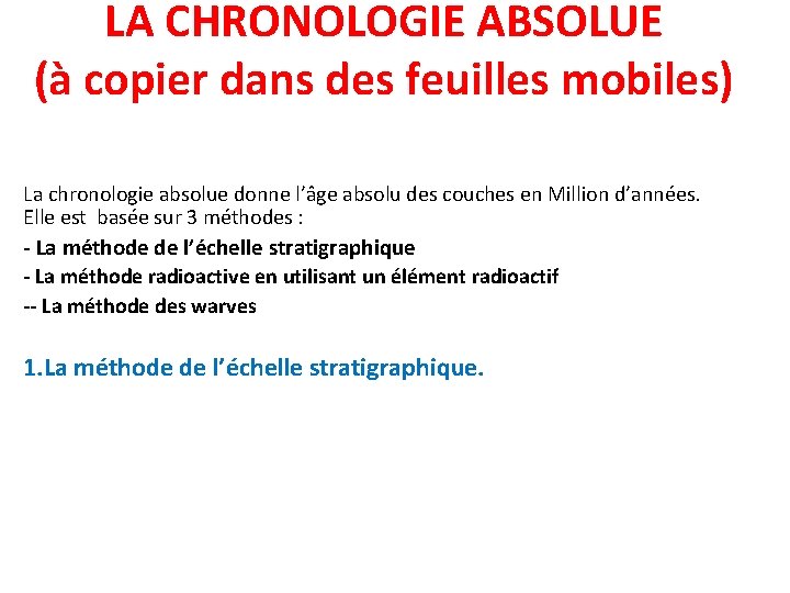 LA CHRONOLOGIE ABSOLUE (à copier dans des feuilles mobiles) La chronologie absolue donne l’âge