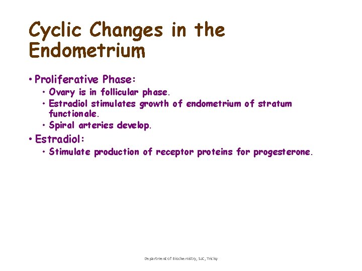 Cyclic Changes in the Endometrium • Proliferative Phase: • Ovary is in follicular phase. Cyclic Changes in the Endometrium • Proliferative Phase: • Ovary is in follicular phase.