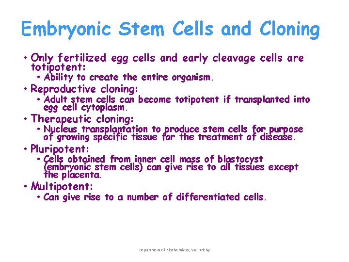 Embryonic Stem Cells and Cloning • Only fertilized egg cells and early cleavage cells Embryonic Stem Cells and Cloning • Only fertilized egg cells and early cleavage cells