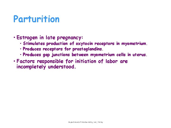 Parturition • Estrogen in late pregnancy: • Stimulates production of oxytocin receptors in myometrium. Parturition • Estrogen in late pregnancy: • Stimulates production of oxytocin receptors in myometrium.