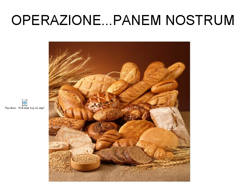 OPERAZIONE. . . PANEM NOSTRUM 