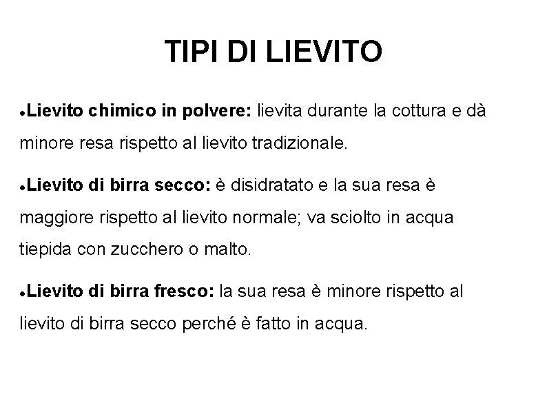 TIPI DI LIEVITO Lievito chimico in polvere: lievita durante la cottura e dà minore