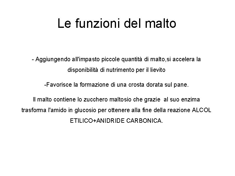 Le funzioni del malto - Aggiungendo all'impasto piccole quantità di malto, si accelera la
